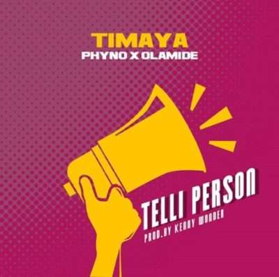 Timaya ft. Olamide x Phyno - Telli Person